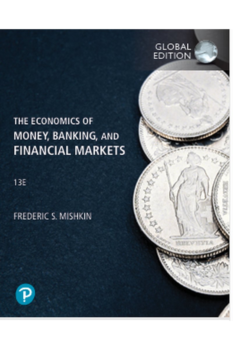 The Economics of Money, Banking, and Financial Markets